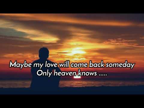 HEAVEN KNOWS /lyrics By: Rick Price