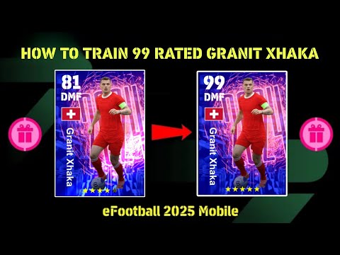 HOW TO TRAIN 99 RATED GRANIT XHAKA IN EFOOTBALL 2025 MOBILE