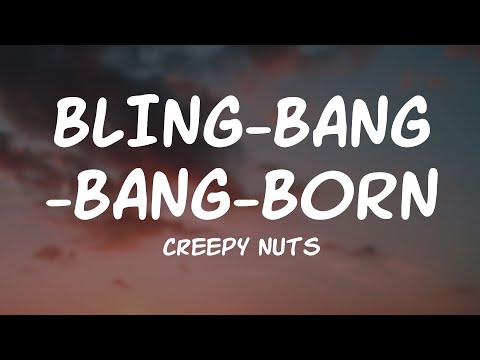 Creepy Nuts - Bling-Bang-Bang-Born (Lyrics)