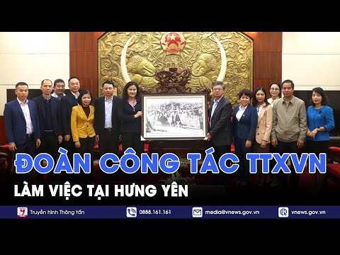 Đoàn công tác TTXVN làm việc tại tỉnh Hưng Yên - VNews