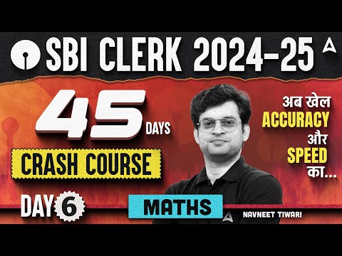 SBI Clerk 2024 Maths 45 Days Crash Course | Day 6 | SBI Clerk Quantitative Aptitude By Navneet Sir