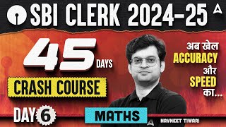 SBI Clerk 2024 Maths 45 Days Crash Course | Day 6 | SBI Clerk Quantitative Aptitude By Navneet Sir