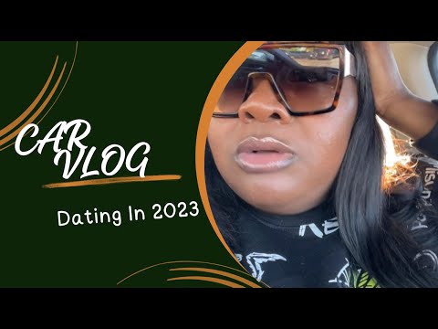 Car Vlog| Dating In 2023 🙄#newyoutuber #carvlog #lifestyle #vlogmas #dating #weeklyvlog