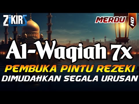 Surat Al WAQIAH 7x, dengarkan hutang lunas, Rezeki datang dari berbagai arah, Bacaan Al Quran Merdu