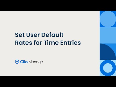 Set User Default Rates for Time Entries in Clio Manage