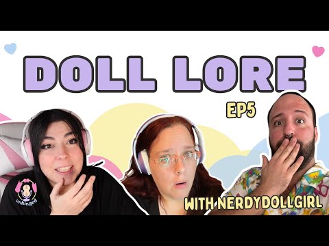 DOLL HOBBY LORE (with Nerdydollgirl) UNHINGED: A DOLL COLLECTOR PODCAST (EP 5)