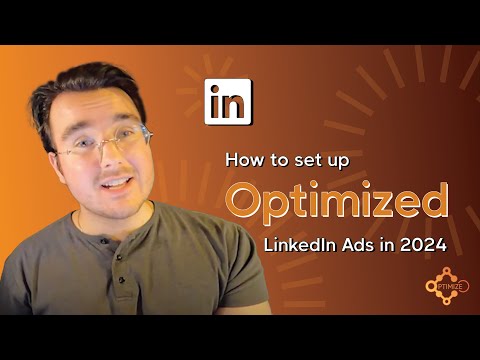 How to Setup Optimized LinkedIn Ads in 2024