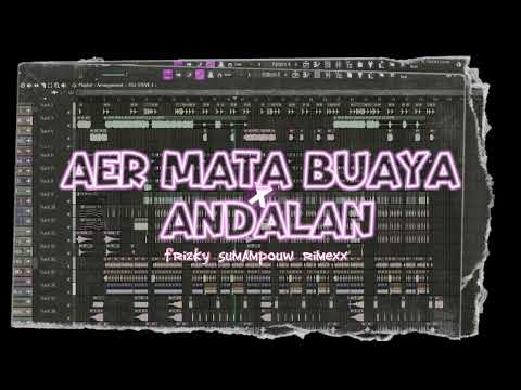 AER MATA BUAYA x ANDALAN - FRIZKY SUMAMPOUW REMIX @EMTEGEMUSIC