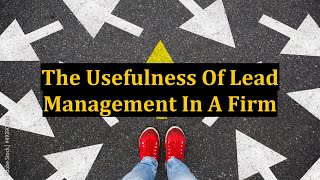 The Usefulness Of Lead Management In A Firm