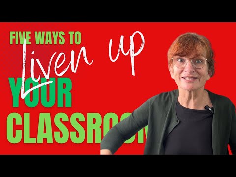 FIVE ways to liven up your English language classroom