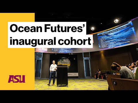 Ocean Futures' inaugural cohort : Arizona State University (ASU)