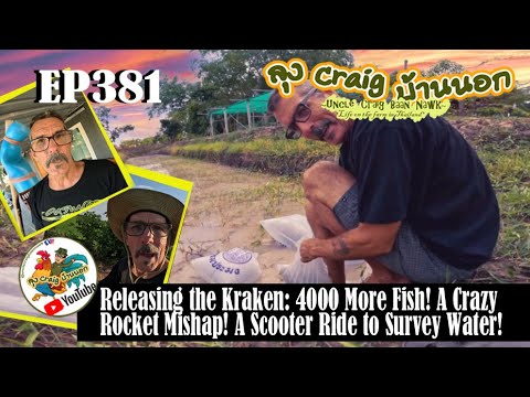 EP381 Releasing the Kraken: 4000 More Fish! A Crazy Rocket Mishap! A Scooter Ride to Survey Water!