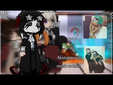 bsd react to akutagawa as music artists!! || tyler the creator, ICP. || short, no part two.