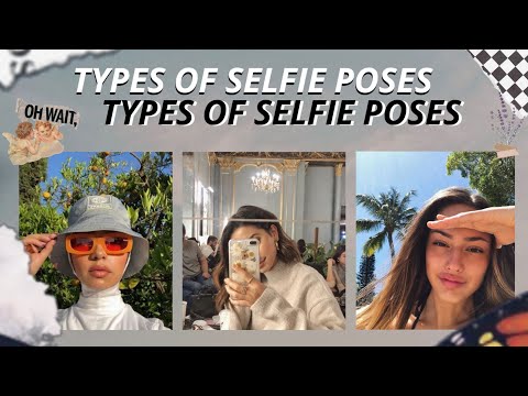 7 TYPES OF SELFIE POSES (photo ideas + inspo)