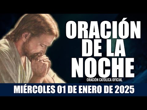 Oración de la Noche de hoy MIÉRCOLES 01 DE ENERO DE 2025|Oración CatólicaNecesito recibir La Paz