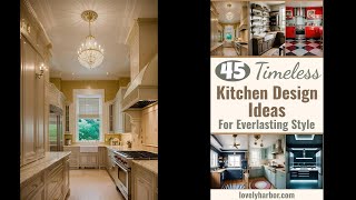 45 Timeless Kitchen Design Ideas for Everlasting Style