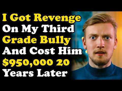 I Got Revenge On My Third Grade Bully 20 Years Later And Cost Him $950,000