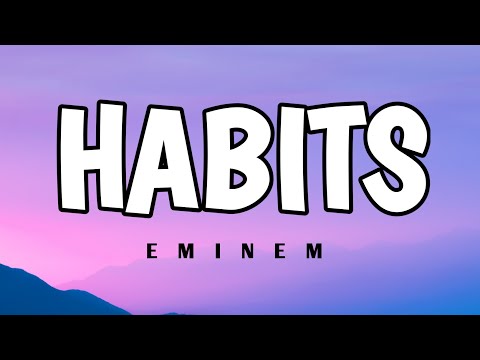 Eminem - Habits (lyrics)