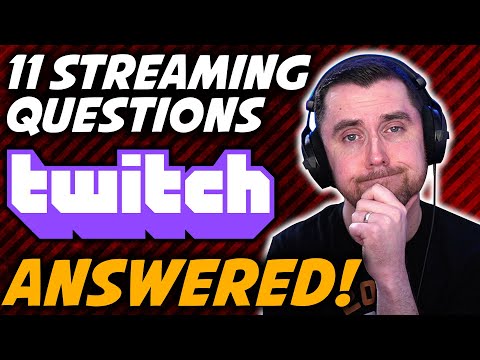 11 Twitch Streaming Questions My Chat Asked And The Answers