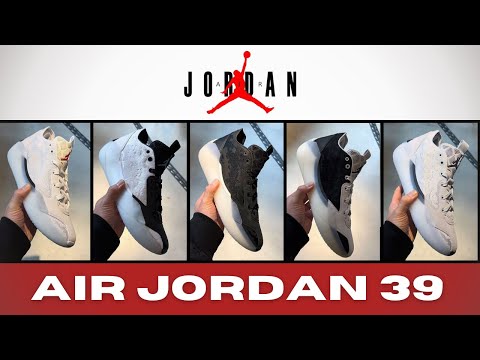 ALL-NEW AIR JORDAN 39 & THE COLORWAYS