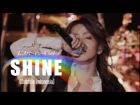 L'Arc~en~Ciel - SHINE | Subtitle Indonesia