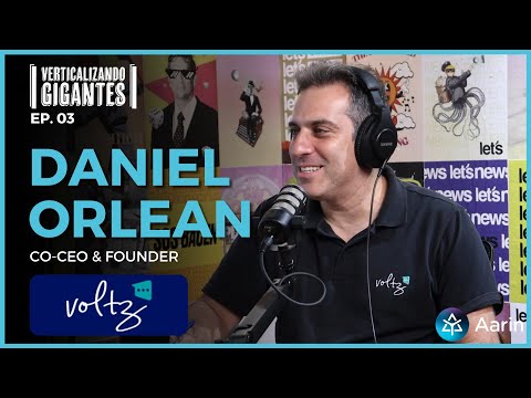 Daniel Orlean - CO-CEO & FOUNDER @Voltz - Verticalizando Gigantes #03