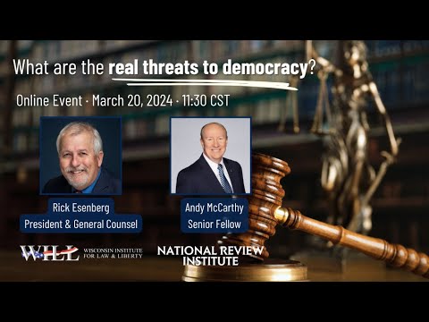 Andrew C. McCarthy and Rick Esenberg Discuss the Real Threats to Democracy