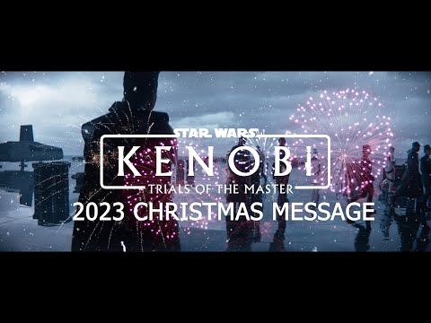 Kenobi: Trials Of The Master- 2023 Christmas Message