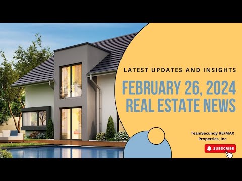 February 26, 2024 Real Estate News | Latest Updates and Insights