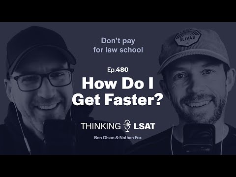 How Do I Get Faster? | Thinking LSAT, Ep. 480