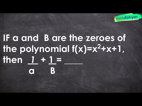 IF a and  B are the zeroes of the polynomial f(x)=x2+x+1, then   1  + 1 = ____          a      B