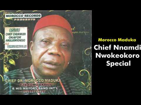 Chief Nnamdi Nwokeokoro Special - Emeka Morocco