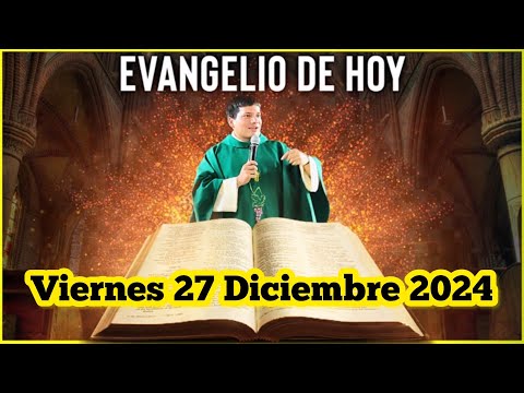 EVANGELIO DE HOY Viernes 27 Diciembre 2024 con el Padre Marcos Galvis