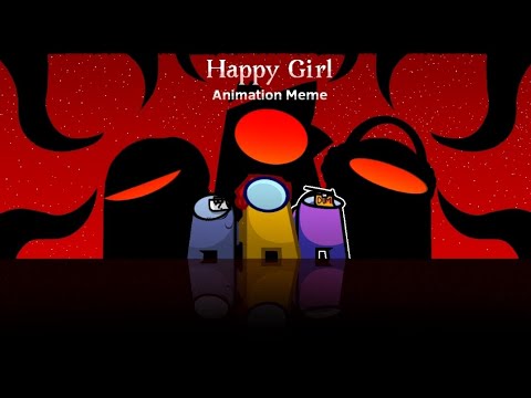 Happy Girl Animation Meme [ Among Us ] ♪ in collab with @N3okto and @Awsome3D_7592 ♪