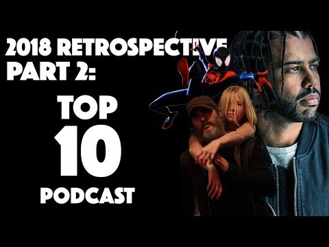 2018 Film Retrospective Part 2: Top 10 List | Podcast