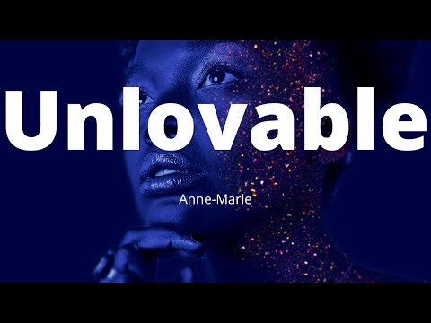 Anne-Marie - Unlovable (Lyrics) Ft. Rudimental