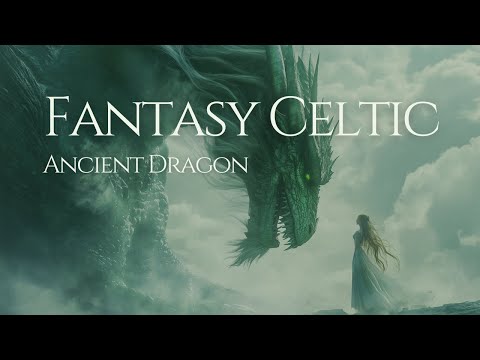 Experience the MYSTICAL Power of Celtic Fantasy Music – Ancient Dragon