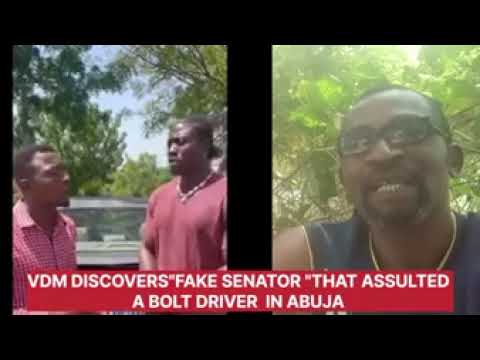 VDM (Very Dark Man) DISCOVERS "FAKE SENATOR" THAT' ASULTED A BOLT DRIVER AT ABUJA