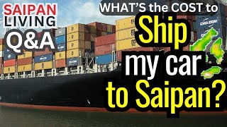 Q&A: How much to ship my car to Saipan?