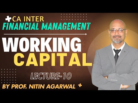 CA Inter ||  Financial Management || Working Capital || Lecture-10 || By Prof. Nitin Agarwal