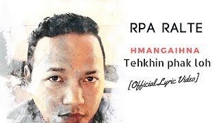 Rpa Ralte - Hmangaihna Tehkhin Phak Loh [Official Lyric Video]