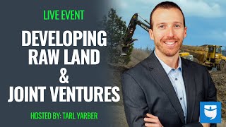 Developing Raw Land & Joint Ventures w/ Tarl Yarber