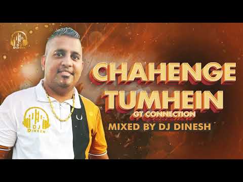 Chahenge Tumhein x Dj Dinesh x GT Connection x 2025