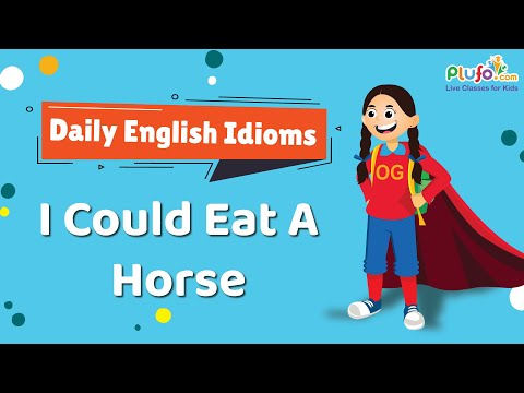 I Could Eat A Horse  | Daily English Idiom