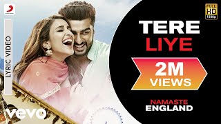 Tere Liye Lyric Video - Namaste England|Arjun Kapoor, Parineeti|Atif Aslam|Akanksha B