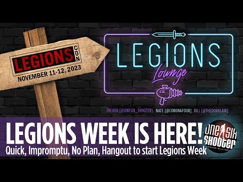 Legions Week is HERE- Impromptu Hang Out!