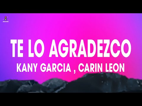 Kany García, Carin Leon - Te Lo Agradezco (Lyrics/Letra)