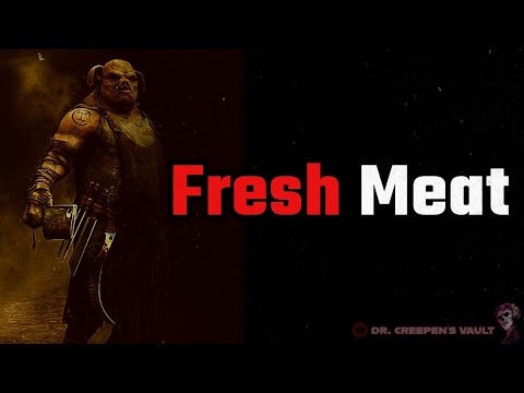 Fresh Meat | CREEPYPASTA NOT FOR THE FEINT-HEARTED