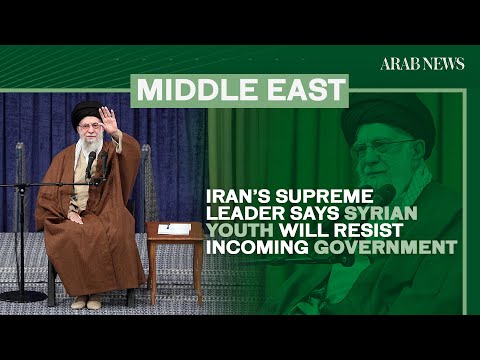 Iran’s supreme leader says Syrian youth will resist incoming government | Arab News