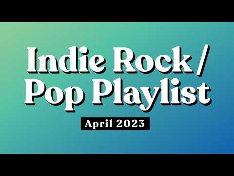 Indie Rock / Pop Playlist | April 2023